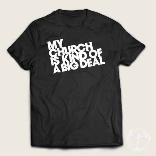 My Church is Kind of a BIG DEAL Short Sleeve T-shirt